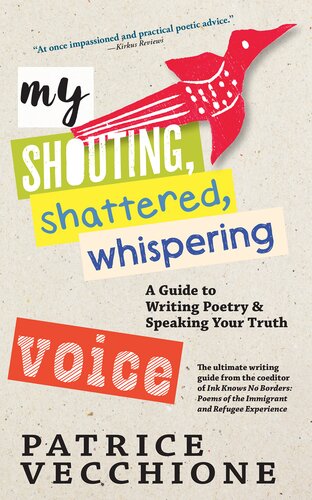 My Shouting, Shattered, Whispering Voice: A Guide to Writing Poetry and Speaking Your Truth