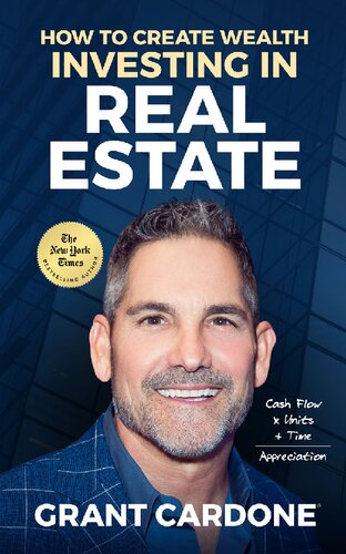 Grant Cardone How To Create Wealth Investing In Real Estate
