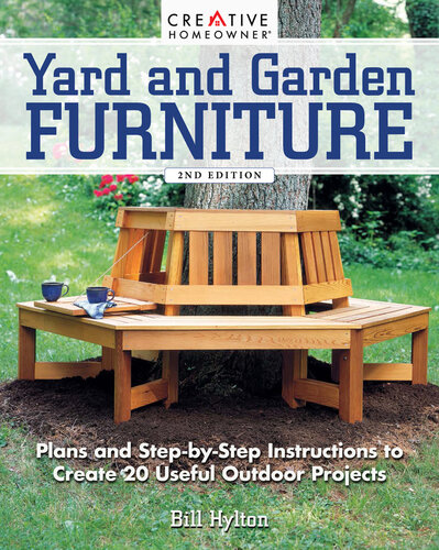Yard and Garden Furniture (New 2nd Edition): Plans and Step-by-Step Instructions to Create 20 Useful Outdoor Projects