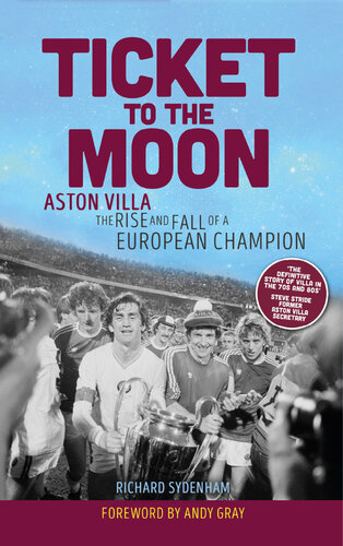 Ticket to the Moon: Aston Villa: The Rise and Fall of a European Champion