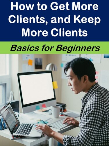 How to Get More Clients, and Keep More Clients (Business Matters)