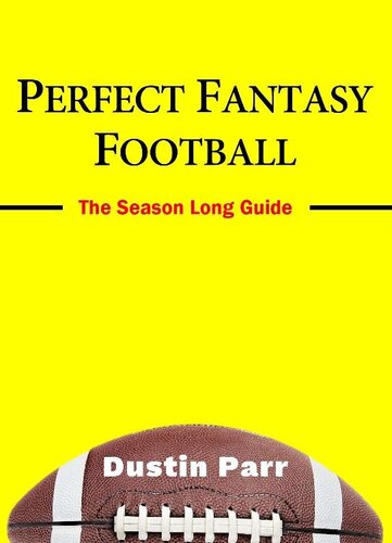 Perfect Fantasy Football: A Season Long Guide