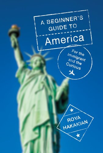A Beginner's Guide to America: For the Immigrant and the Misinformed