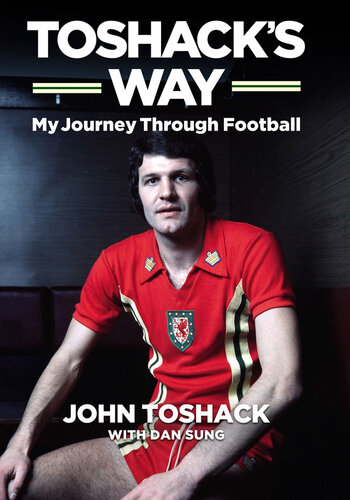 Toshack's Way: My Journey Through Football: My Journey in Football