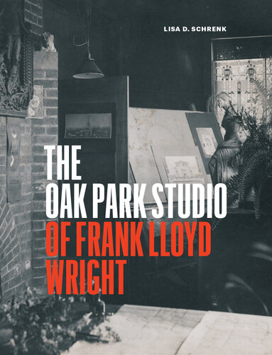 The Oak Park Studio of Frank Lloyd Wright (Chicago Architecture and Urbanism)