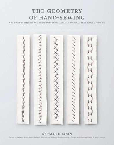 The Geometry of Hand-Sewing: A Romance in Stitches and Embroidery from Alabama Chanin and The School of Making
