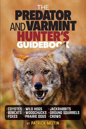The Predator and Varmint Hunter's Guidebook: Tactics, skills and gear for successful predator & varmint hunting