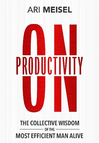 On Productivity: The Collective Wisdom of the Most Efficient Man Alive