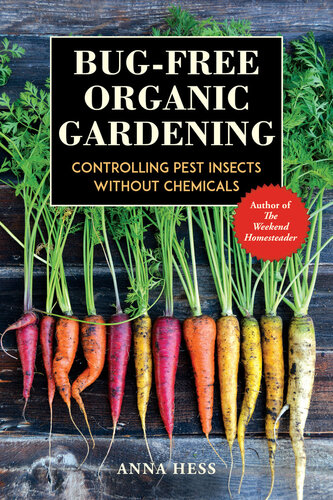 Bug-Free Organic Gardening: Controlling Pest Insects without Chemicals
