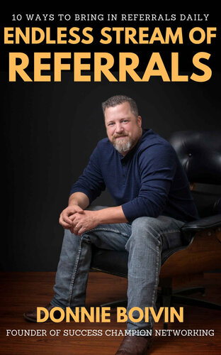 Endless Stream of Referrals: 10 ways to bring in referrals Daily