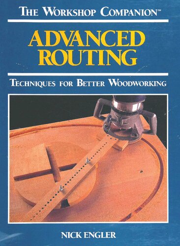Advanced Routing: Techniques for Better Woodworking