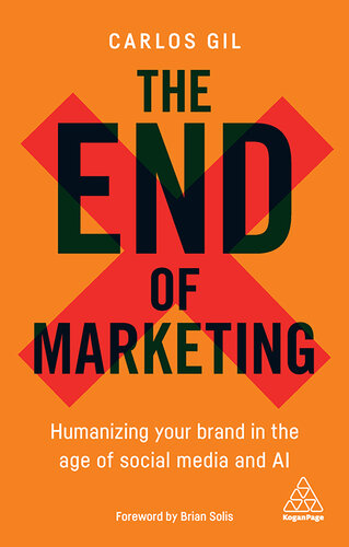 The End of Marketing: Humanizing Your Brand in the Age of Social Media and AI