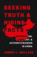 Seeking Truth and Hiding Facts: Ideology, Information, and Authoritarianism in China