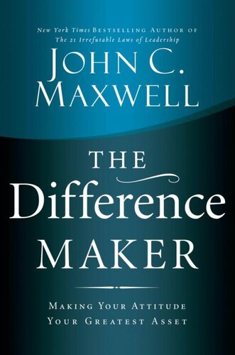 The Difference Maker: Making Your Attitude Your Greatest Asset