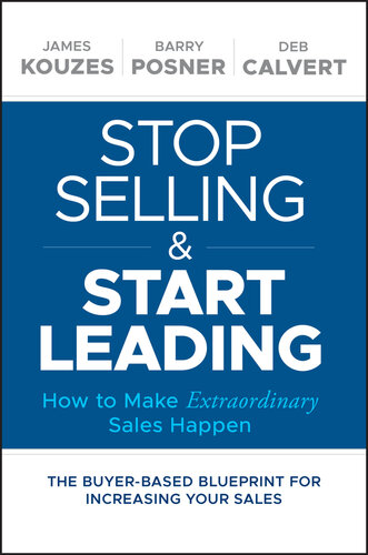 Stop Selling and Start Leading: How to Make Extraordinary Sales Happen