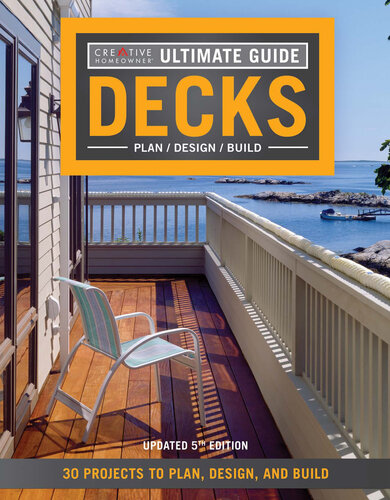 Ultimate Guide: Decks, 5th Edition: 30 Projects to Plan, Design, and Build (Creative Homeowner) Over 700 Photos & Illustrations, with Step-by-Step Instructions on Adding the Perfect Deck to Your Home