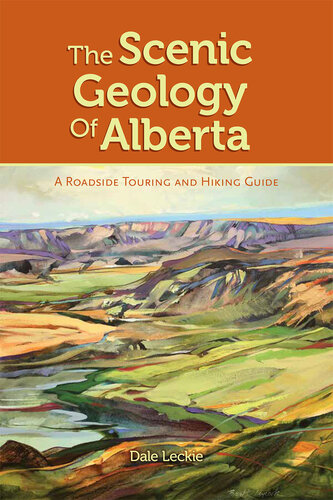 The Scenic Geology of Alberta: A Roadside Touring and Hiking Guide