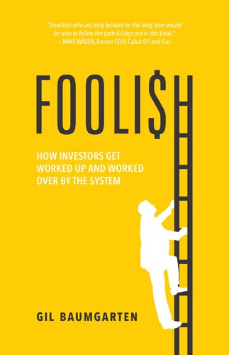 FOOLISH: How Investors Get Worked Up and Worked Over by the System