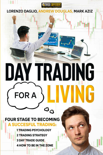 DAY TRADING FOR A LIVING: Four Stage To Becoming a Succesful Trading: 1 trading psychology 2 trading strategy 3 day trade guide 4 how to be in the zone