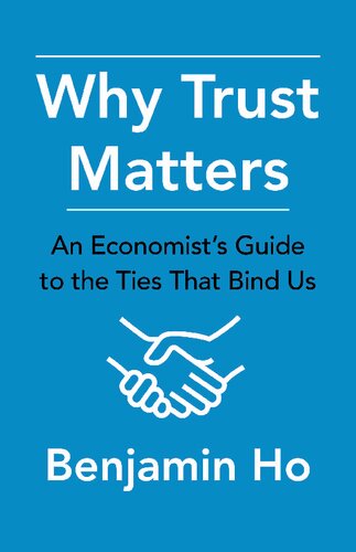 Why Trust Matters: An Economist's Guide to the Ties That Bind Us