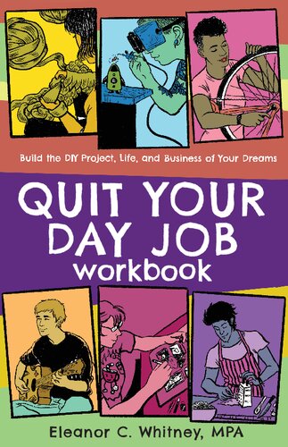 Quit Your Day Job Workbook: Building the DIY Project, Life, and Business of Your Dreams (Good Life)