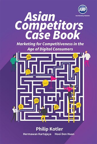 Asian Competitors Case Book: Marketing for Competitiveness in the Age of Digital Consumers