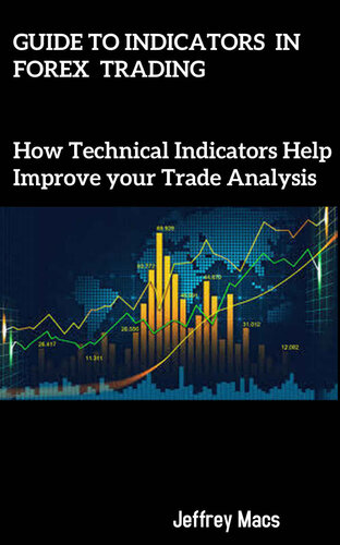 Guide to Indicators in Forex Trading: How Technical Indicators Help Improve your Trade Analysis