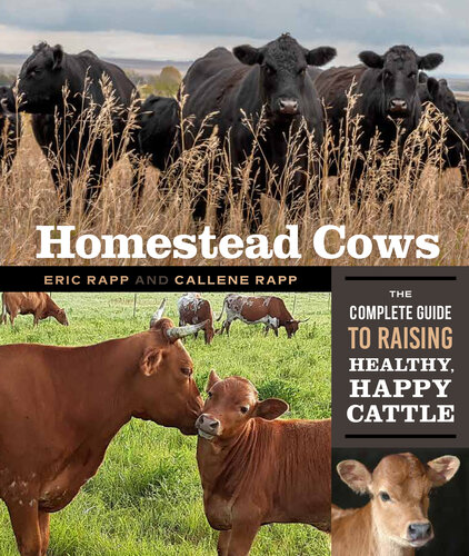 Homestead Cows: The Complete Guide to Raising Healthy, Happy Cattle