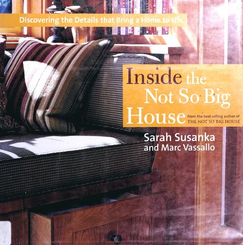 Inside the Not So Big House: Discovering the Details That Bring a Home to Life