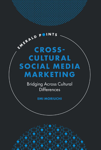 Cross-Cultural Social Media Marketing: Bridging Across Cultural Differences (Emerald Points)