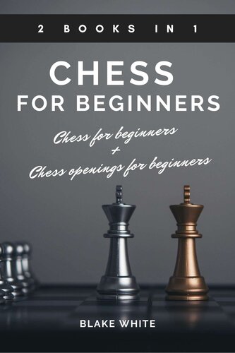 CHESS 2 BOOKS IN 1: chess for beginners + chess openings for beginners: Take your game to a whole new level: everything you need to know to master chess strategies and openings.