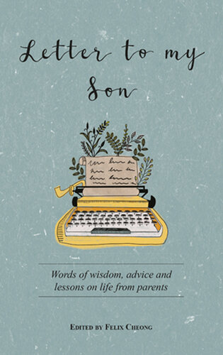 Letter to My Son: Words of wisdom, advice and lessons on life from parents