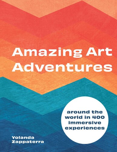 Amazing Art Adventures: Around the world in 400 immersive experiences