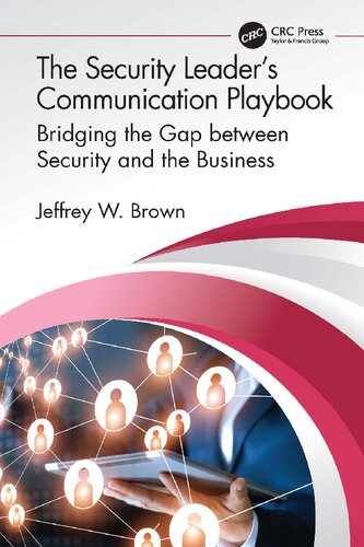 The Security Leader's Communication Playbook: Bridging the Gap between Security and the Business