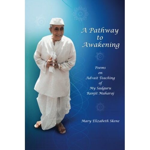 A Pathway to Awakening: Poems on Advait Teachings of My Sadguru Ranjit Maharaj