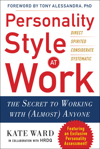 Personality Style at Work: The Secret to Working with (Almost) Anyone
