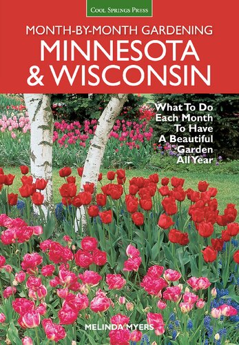 Minnesota & Wisconsin Month-By-Month Gardening: What to Do Each Month to Have a Beautiful Garden All Year