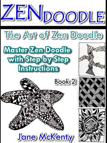 ZEN Doodle: The Art of Zen Drawing.Master Zen Doodle with Step by Step Instructions. Book two. (Zen Doodle Art 2)