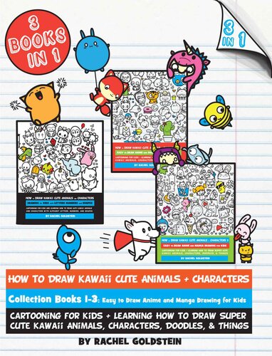 How to Draw Kawaii Cute Animals + Characters Collection Books 1-3: Cartooning for Kids + Learning How to Draw Super Cute Kawaii Animals, Characters, Doodles, & Things (Drawing for Kids Book 17)