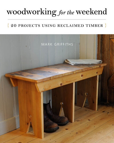 Woodworking for the Weekend: 20 Projects Using Reclaimed Timber