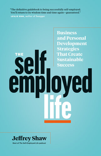 The Self-employed Life: Business and Personal Development Strategies That Create Sustainable Success