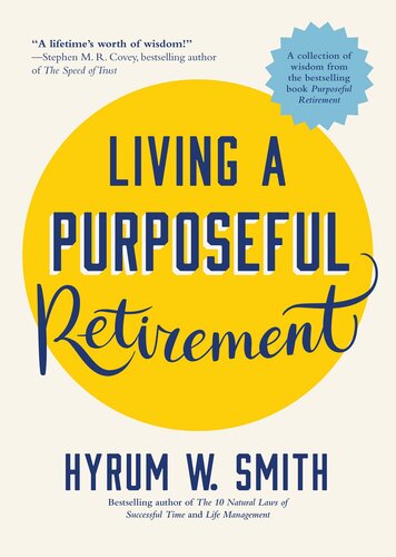 Living a Purposeful Retirement: How to Bring Happiness and Meaning to Your Retirement (Retirement Gift for Men or Retirement Gift for Women)