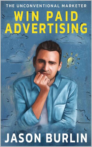 Win Paid Advertising: The Unconventional Marketer