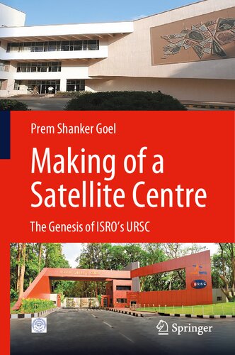Making of a Satellite Centre: The Genesis of ISRO's URSC
