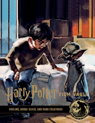 Harry Potter: Film Vault: Volume 9: Goblins, House-Elves, and Dark Creatures