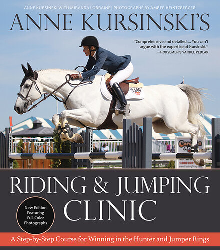 Anne Kursinski's Riding and Jumping Clinic: A Step-By-Step Course for Winning in the Hunter and Jumper Rings