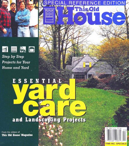 This Old House Essential Yard Care and Landscaping Projects: Step-By-Step Projects for Your Home and Yard