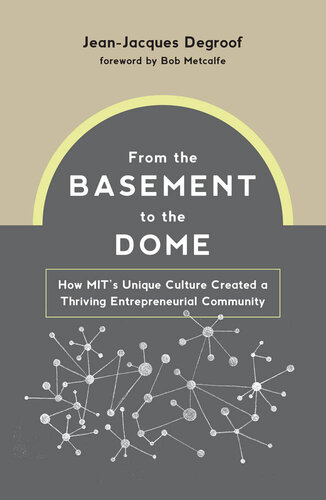 From the Basement to the Dome: How MITs Unique Culture Created a Thriving Entrepreneurial Community