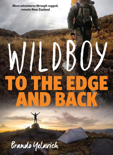 Wildboy: To the Edge and Back: More Adventures Through Rugged, Remote New Zealand