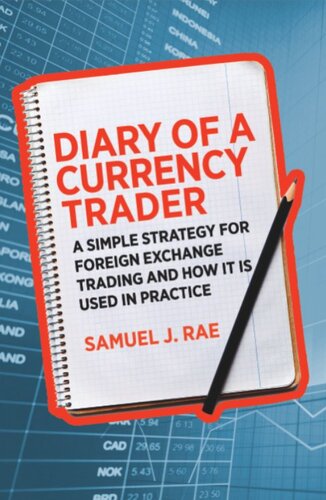 Diary of a Currency Trader: A Simple Strategy for Foreign Exchange Trading and How It Is Used in Practice